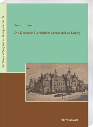 Buchcover Die Deutsche Buchhändler-Lehranstalt zu Leipzig | Reimar Riese | EAN 9783447108317 | ISBN 3-447-10831-2 | ISBN 978-3-447-10831-7