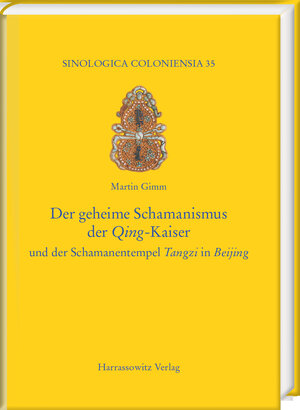 Buchcover Der geheime Schamanismus der Qing-Kaiser | Martin Gimm | EAN 9783447109628 | ISBN 3-447-10962-9 | ISBN 978-3-447-10962-8