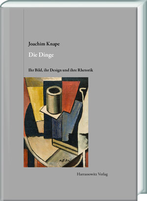 Buchcover Die Dinge. Ihr Bild, ihr Design und ihre Rhetorik | Joachim Knape | EAN 9783447112376 | ISBN 3-447-11237-9 | ISBN 978-3-447-11237-6