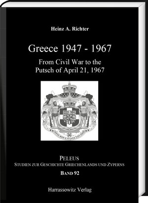 Buchcover Greece 1947–1967 | Heinz A. Richter | EAN 9783447112550 | ISBN 3-447-11255-7 | ISBN 978-3-447-11255-0