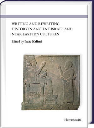 Buchcover Writing and Rewriting History in Ancient Israel and Near Eastern Cultures  | EAN 9783447113632 | ISBN 3-447-11363-4 | ISBN 978-3-447-11363-2
