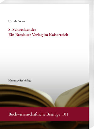 Buchcover S. Schottlaender. Ein Breslauer Verlag im Kaiserreich | Urszula Bonter | EAN 9783447114424 | ISBN 3-447-11442-8 | ISBN 978-3-447-11442-4