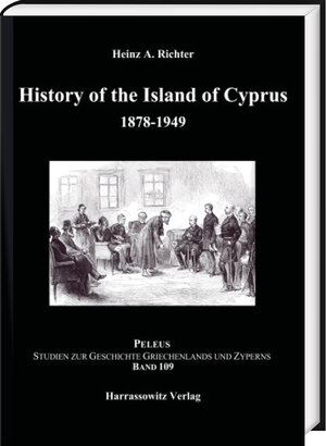 Buchcover History of the Island of Cyprus. Part 1: 1878–1949 | Heinz A. Richter | EAN 9783447116435 | ISBN 3-447-11643-9 | ISBN 978-3-447-11643-5