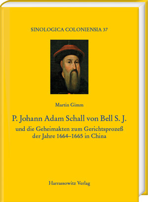 Buchcover P. Johann Adam Schall von Bell S.J. | Martin Gimm | EAN 9783447116732 | ISBN 3-447-11673-0 | ISBN 978-3-447-11673-2
