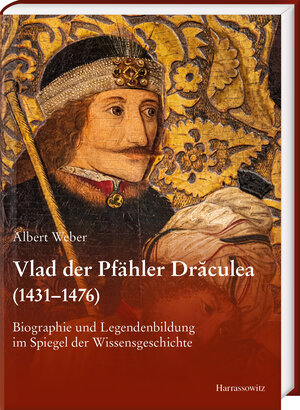 Buchcover Vlad der Pfähler Drăculea (1431–1476) | Albert Weber | EAN 9783447118965 | ISBN 3-447-11896-2 | ISBN 978-3-447-11896-5
