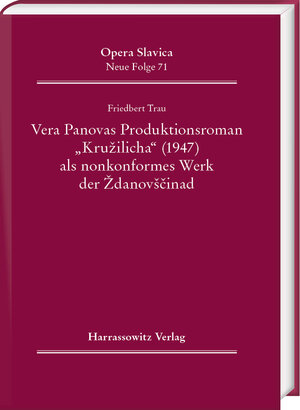 Buchcover Vera Panovas Produktionsroman „Kružilicha“ (1947) als nonkonformes Werk der Ždanovščina | Friedbert Trau | EAN 9783447121088 | ISBN 3-447-12108-4 | ISBN 978-3-447-12108-8