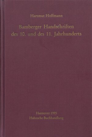 Buchcover Bamberger Handschriften des 10. und des 11. Jahrhunderts | Hartmut Hoffmann | EAN 9783447172134 | ISBN 3-447-17213-4 | ISBN 978-3-447-17213-4