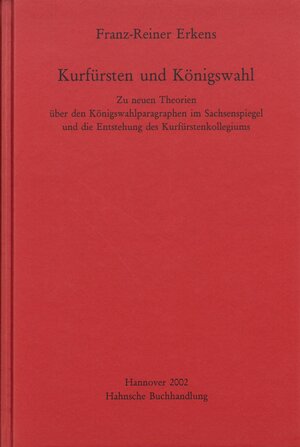 Buchcover Kurfürsten und Königswahl | Franz-Reiner Erkens | EAN 9783447172714 | ISBN 3-447-17271-1 | ISBN 978-3-447-17271-4