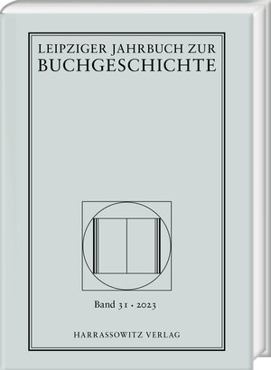 Buchcover Leipziger Jahrbuch zur Buchgeschichte 31 (2023)  | EAN 9783447182515 | ISBN 3-447-18251-2 | ISBN 978-3-447-18251-5