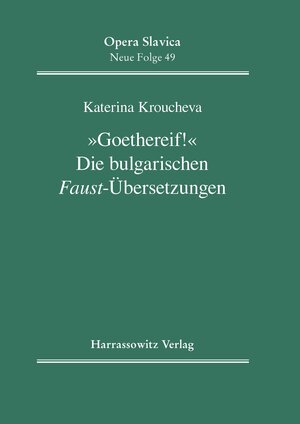 Buchcover "Goethereif!" Die bulgarischen Faust-Übersetzungen | Katerina Kroucheva | EAN 9783447190046 | ISBN 3-447-19004-3 | ISBN 978-3-447-19004-6