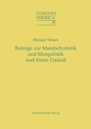 Buchcover Beiträge zur Mandschuristik und Mongolistik und ihrem Umfeld | Michael Weiers | EAN 9783447194198 | ISBN 3-447-19419-7 | ISBN 978-3-447-19419-8