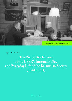 Buchcover The Repressive Factors of the USSR’s Internal Policy and Everyday Life of the Belarusian Society (1944-1953) | Iryna Kashtalian | EAN 9783447195034 | ISBN 3-447-19503-7 | ISBN 978-3-447-19503-4