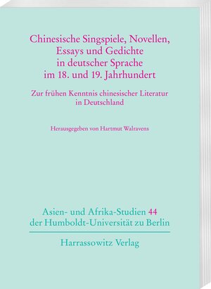 Buchcover Chinesische Singspiele, Novellen, Essays und Gedichte in deutscher Sprache im 18. und 19. Jahrhundert  | EAN 9783447195614 | ISBN 3-447-19561-4 | ISBN 978-3-447-19561-4