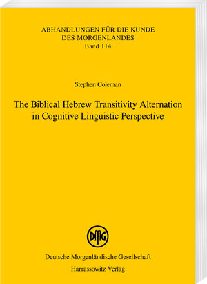 Buchcover The Biblical Hebrew Transitivity Alternation in Cognitive Linguistic Perspective | Stephen M. Coleman | EAN 9783447198097 | ISBN 3-447-19809-5 | ISBN 978-3-447-19809-7