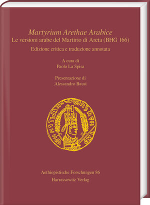 Buchcover Martyrium Arethae Arabice. Le versioni arabe del Martirio di Areta (BHG 166) | Paolo La Spisa | EAN 9783447391740 | ISBN 3-447-39174-X | ISBN 978-3-447-39174-0