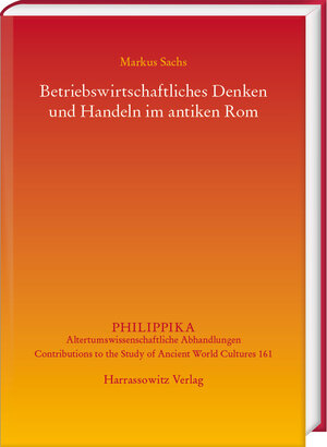 Buchcover Betriebswirtschaftliches Denken und Handeln im antiken Rom | Markus Sachs | EAN 9783447392921 | ISBN 3-447-39292-4 | ISBN 978-3-447-39292-1