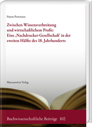 Buchcover Zwischen Wissensverbreitung und wirtschaftlichem Profit: Eine ‚Nachdrucker-Gesellschaft‘ in der zweiten Hälfte des 18. Jahrhunderts | Simon Portmann | EAN 9783447393058 | ISBN 3-447-39305-X | ISBN 978-3-447-39305-8