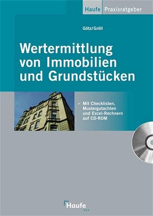 Wertermittlung von Immobilien und Grundstücken. Mit Checklisten, Mustergutachten und Excel-Rechnern auf CD-ROM