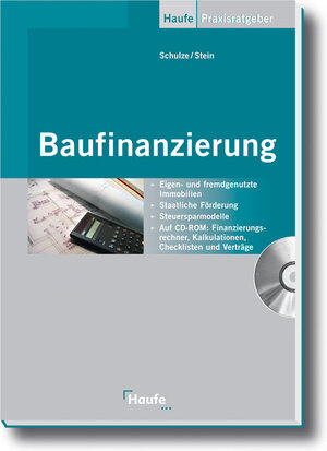 Baufinanzierung: Eigen- und fremdgenutzte Immobilien - Staatliche Förderung - Steuersparmodelle - Finanzierungsrechner, Kalkulationen, Checklisten und Verträge auf CD-ROM