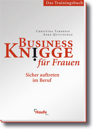 Business Knigge für Frauen - Das Trainingshandbuch: Sicher auftreten im Beruf