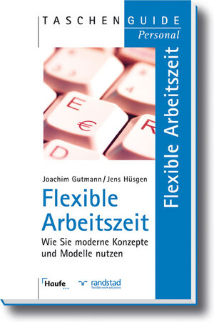 Flexible Arbeitszeit: Wie Sie moderne Konzepte und Modelle nutzen