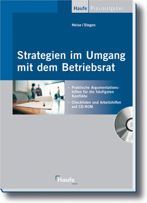 Strategien im Umgang mit dem Betriebsrat: Praktische Argumentationshilfen für die häufigsten Konflikte