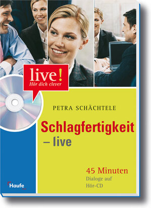 Schlagfertigkeit LIVE mit Hör-CD. Vom Meeting bis zum Plausch unter Kollegen