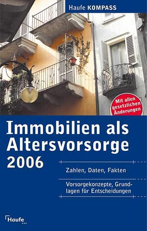 Immobilien als Altersvorsorge 2006. Haufe Kompass