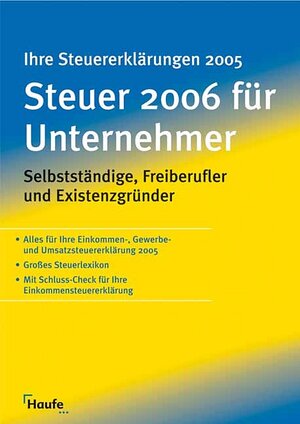 Steuern 2006 für Unternehmer. Selbstständige, Freiberufler und Existenzgründer