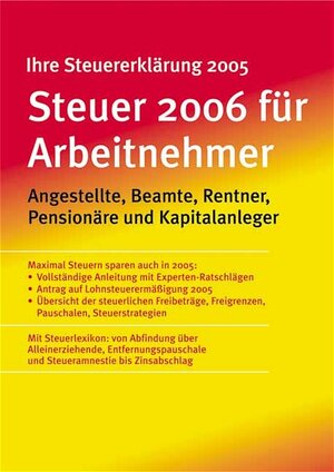 Steuer 2006 für Arbeitnehmer. Angestellte, Beamte, Rentner, Pensionäre und Kapitalanleger