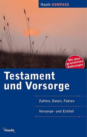 Testament und Vorsorge. Zahlen, Daten, Fakten, Vorsorge- und Erbfall