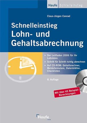 Schnelleinstieg Lohn- und Gehaltsabrechnung. Der Leitfaden 2006 für Ihre Entgeldabrechnung