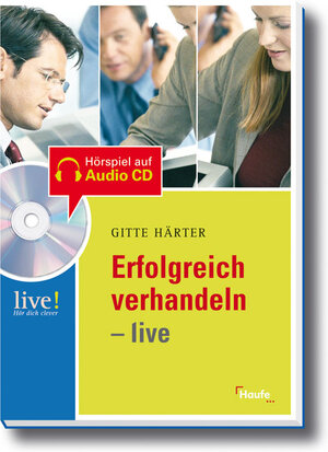 Buchcover Erfolgreich verhandeln live - mit Hör-CD | Gitte Härter | EAN 9783448072884 | ISBN 3-448-07288-5 | ISBN 978-3-448-07288-4