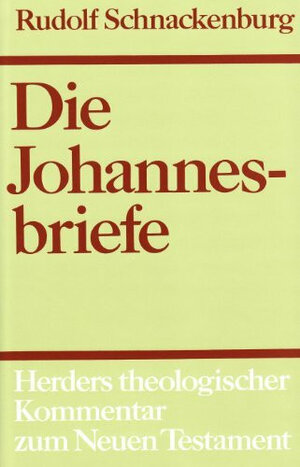 Buchcover Herders theologischer Kommentar zum Neuen Testament / Die Johannesbriefe | Rudolf Schnackenburg | EAN 9783451011504 | ISBN 3-451-01150-6 | ISBN 978-3-451-01150-4