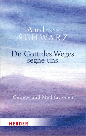 Buchcover Du Gott des Weges segne uns | Andrea Schwarz | EAN 9783451032318 | ISBN 3-451-03231-7 | ISBN 978-3-451-03231-8