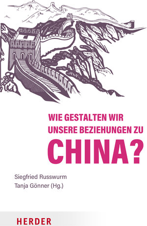 Buchcover Wie gestalten wir unsere Beziehungen zu China?  | EAN 9783451033698 | ISBN 3-451-03369-0 | ISBN 978-3-451-03369-8