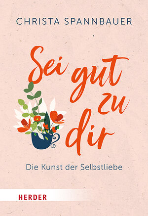 Buchcover Sei gut zu dir! | Christa Spannbauer | EAN 9783451035128 | ISBN 3-451-03512-X | ISBN 978-3-451-03512-8