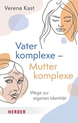 Buchcover Vaterkomplexe – Mutterkomplexe | Verena Kast | EAN 9783451035357 | ISBN 3-451-03535-9 | ISBN 978-3-451-03535-7