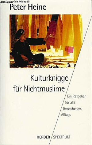 Buchcover Kulturknigge für Nicht-Muslime | Peter Heine | EAN 9783451043079 | ISBN 3-451-04307-6 | ISBN 978-3-451-04307-9