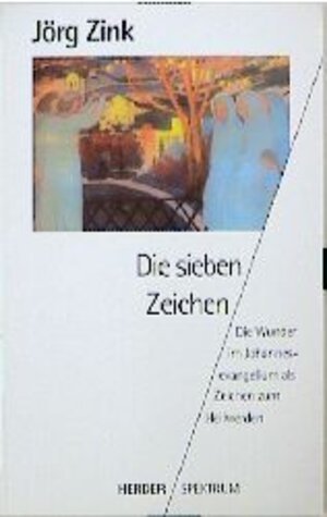 Buchcover Die sieben Zeichen | Jörg Zink | EAN 9783451044076 | ISBN 3-451-04407-2 | ISBN 978-3-451-04407-6