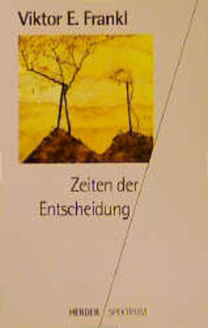 Buchcover Zeiten der Entscheidung | Viktor E Frankl | EAN 9783451044755 | ISBN 3-451-04475-7 | ISBN 978-3-451-04475-5
