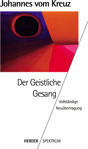 Sämtliche Werke. Vollständige Neuübertragung: Der geistliche Gesang (Cantico A): Vollständige Neuübertragung. Gesammelte Werke Band 3: BD 3 (HERDER spektrum)