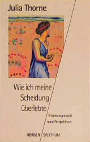 Buchcover Wie ich meine Scheidung überlebte | Julia Thorne | EAN 9783451046339 | ISBN 3-451-04633-4 | ISBN 978-3-451-04633-9