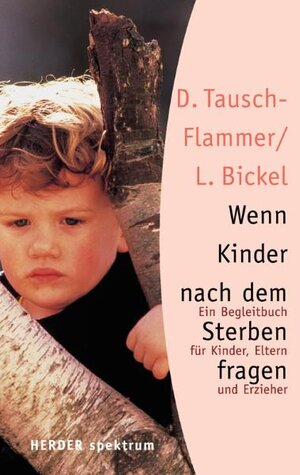 Wenn Kinder nach dem Sterben fragen: Ein Begleitbuch für Kinder, Eltern und Erzieher (HERDER spektrum)