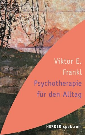 Psychotherapie für den Alltag: Rundfunkvorträge über Seelenheilkunde (HERDER spektrum)