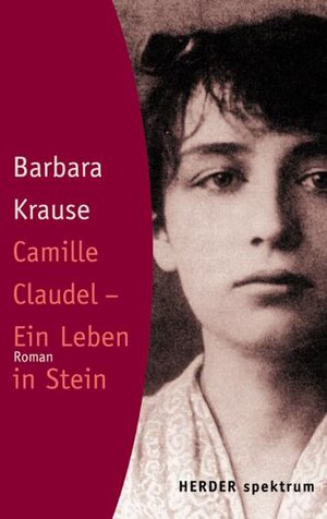 Camille Claudel. Ein Leben in Stein