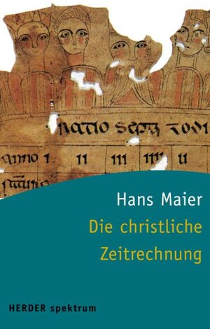 Buchcover Die christliche Zeitrechnung | Hans Maier | EAN 9783451049330 | ISBN 3-451-04933-3 | ISBN 978-3-451-04933-0