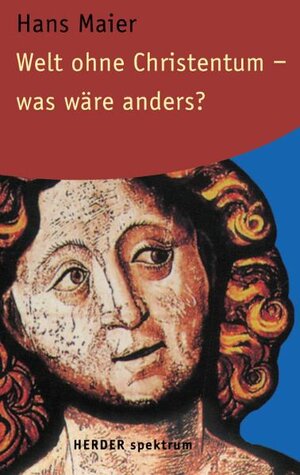 Buchcover Welt ohne Christentum - was wäre anders? | Hans Maier | EAN 9783451049453 | ISBN 3-451-04945-7 | ISBN 978-3-451-04945-3