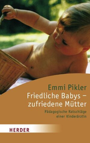 Buchcover Friedliche Babys - zufriedene Mütter | Emmi Pikler | EAN 9783451049866 | ISBN 3-451-04986-4 | ISBN 978-3-451-04986-6