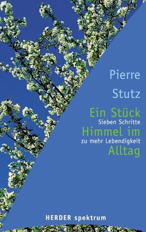 Buchcover Ein Stück Himmel im Alltag | Pierre Stutz | EAN 9783451050367 | ISBN 3-451-05036-6 | ISBN 978-3-451-05036-7
